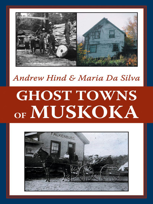 Title details for Ghost Towns of Muskoka by Andrew Hind - Wait list